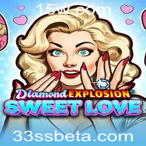 33SSbet | DiamondExplosionSweetLove: Mergulhe na Explosão de Emoções e Estratégias